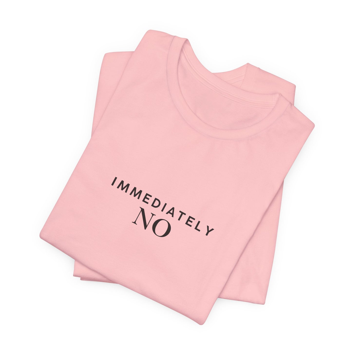 Unisex Jersey Short Sleeve Tee with 'Immediately No' Design, Casual Graphic Tee, Funny Gift for Friends, Everyday Wear, Comfortable T-Shirt
